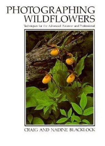 Imagen de archivo de Photographing Wildflowers : Techniques for the Advanced Amateur and Professional a la venta por Better World Books: West