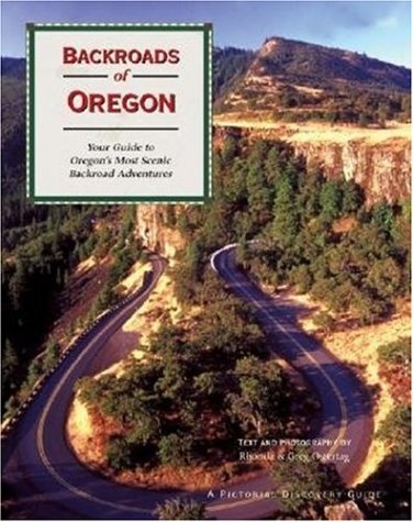 Stock image for Backroads of Oregon: Your Guide to Oregons Most Scenic Backroad Adventures for sale by Goodwill Books