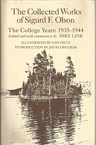 Imagen de archivo de The Collected Works of Sigurd F. Olson: The College Years, 1935-1944 a la venta por HPB-Red