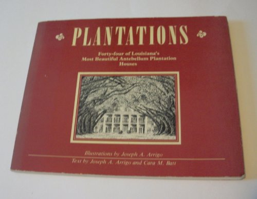 Plantations: Forty-Four of Louisiana's Most Beautiful Antebellum Plantation Homes (9780896581104) by Arrigo, Joseph A.