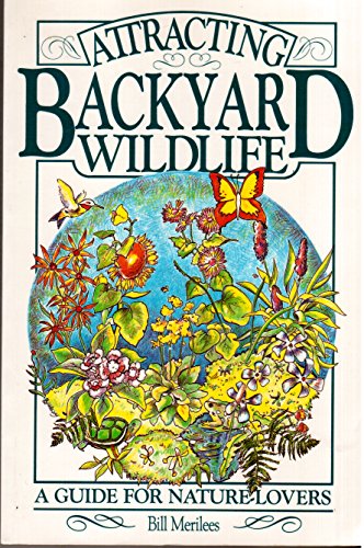 Beispielbild fr Attracting Backyard Wildlife: A Guide for Nature-Lovers zum Verkauf von Wonder Book