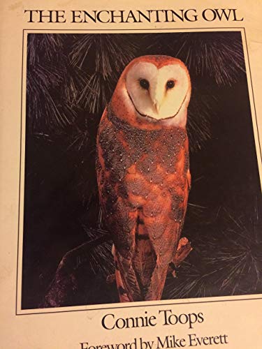 Stock image for The Enchanting Owl : Behavior, Natural History and Legend for sale by Better World Books