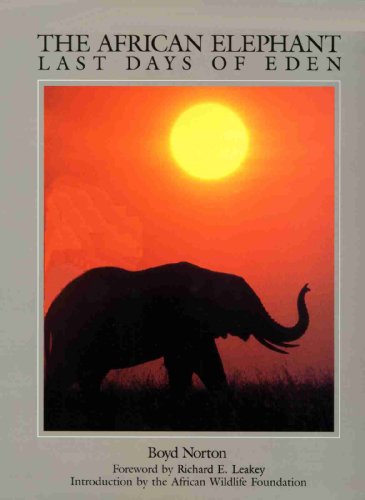 Beispielbild fr The African Elephant: Last Days of Eden zum Verkauf von WorldofBooks