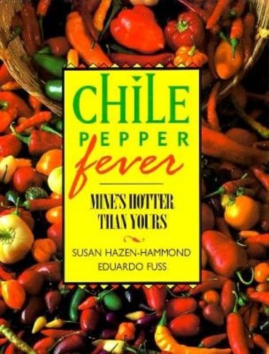 Imagen de archivo de Chile Pepper Fever : Mine's Hotter than Yours a la venta por Better World Books