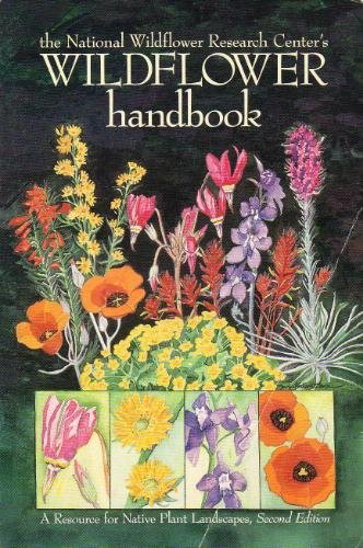 Imagen de archivo de National Wildflower Research Center's Wildflower Handbook a la venta por Chequamegon Books