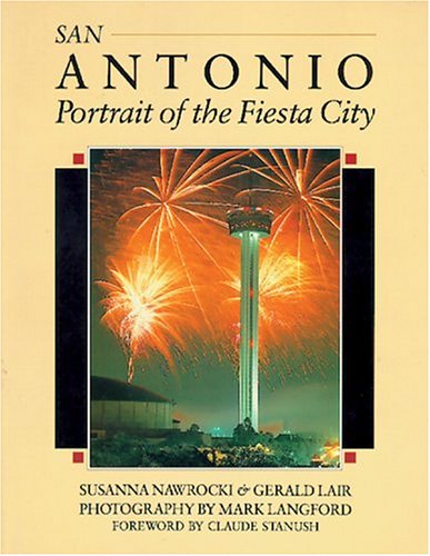 San Antonio: Portrait of the Fiesta City (9780896582040) by Nawrocki, Susanna; Lair, Gerald