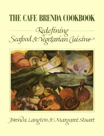 Beispielbild fr The Cafe Brenda Cookbook: Redefining Seafood & Vegetarian Cuisine zum Verkauf von -OnTimeBooks-