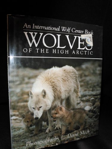 Stock image for Wolves of the High Arctic: An International Wolf Centre Book for sale by Reuseabook