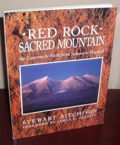 Stock image for Red Rock Sacred Mountain: The Canyons & Peaks from Sedona to Flagstaff for sale by Wonder Book
