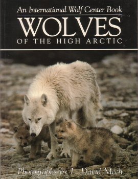 Stock image for Wolves of the High Arctic : An International Wolf Center Book for sale by Better World Books