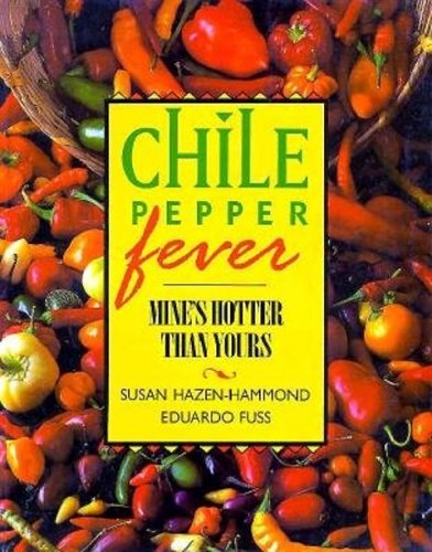 Stock image for Chile Pepper Fever: Mine's Hotter Than Yours for sale by Thomas F. Pesce'