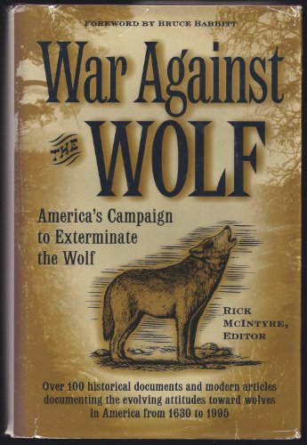 Imagen de archivo de War Against the Wolf: America's Campaign to Exterminate the Wolf a la venta por Ergodebooks