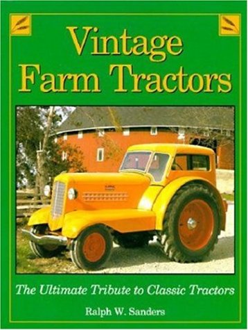 Imagen de archivo de Vintage Farm Tractors : The Ultimate Tribute to Classic Tractors a la venta por Better World Books: West