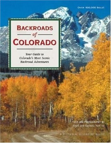 Imagen de archivo de Backroads of Colorado : Your Guide to Colorado's Most Scenic Backroad Adventures a la venta por Better World Books