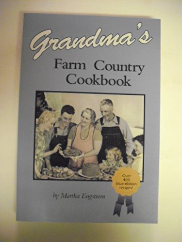 Beispielbild fr Grandma's Farm Country Cookbook : Over 400 Blue Ribbon Recipes zum Verkauf von Better World Books