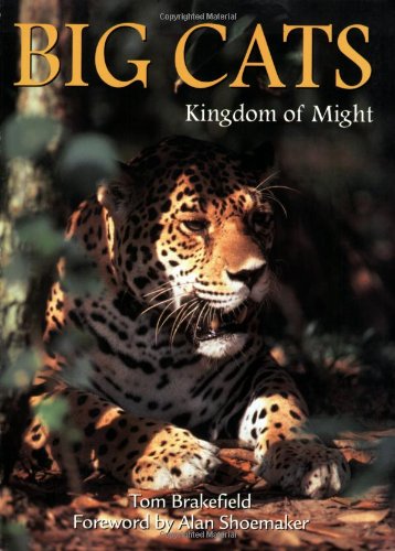 Big Cats: Kingdom of Might (9780896583290) by Brakefield, Tom