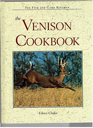 Stock image for The Venison Cookbook (The Fish and Game Kitchen Series) for sale by SecondSale
