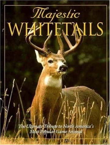 Stock image for Majestic Whitetails : The Ultimate Tribute to North America's Most Popular Game Animal for sale by Better World Books