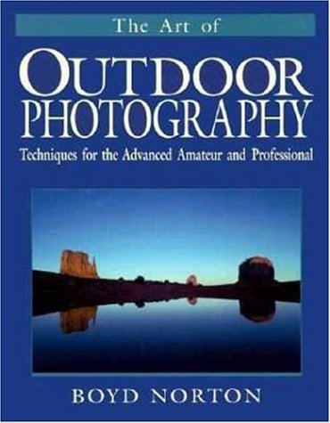 Imagen de archivo de The Art of Outdoor Photography : Techniques for the Advanced Amateur and Professional a la venta por Better World Books