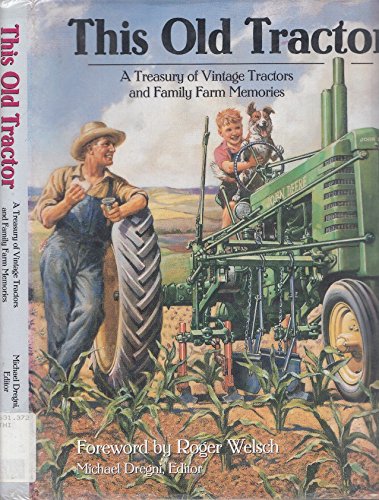 Beispielbild fr This Old Tractor: A Treasury of Vintage Tractors and Family Farm Memories zum Verkauf von Books of the Smoky Mountains