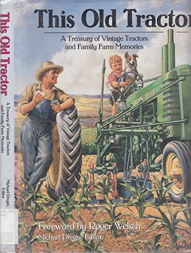 Stock image for This Old Tractor: A Treasury of Vintage Tractors and Family Farm Memories for sale by Books of the Smoky Mountains