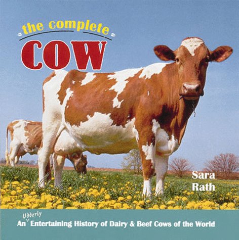 Beispielbild fr The Complete Cow : An Udderly Entertaining History of Dairy and Beef Cows in the World zum Verkauf von Better World Books: West