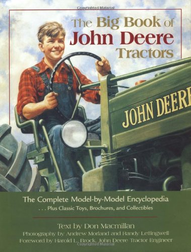 Beispielbild fr The Big Book of John Deere Tractors: The Complete Model-By-Model Encyclopedia, Plus Classic Toys, Brochures, and Collectibles zum Verkauf von ThriftBooks-Atlanta