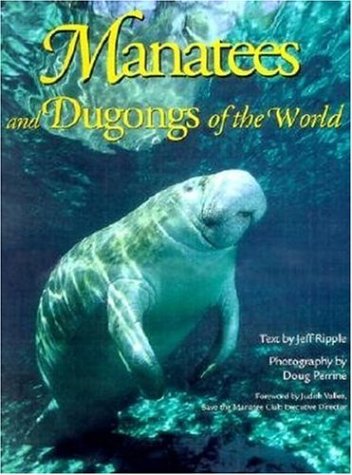 Manatees and Dugongs of the World (Worldlife Discovery Guides) - Ripple, Jeff und Doug Perrine