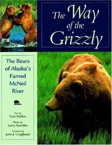 9780896584037: The Way of the Grizzly: The Bears of Alaska's Famed McNeil River