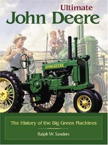9780896584068: Ultimate John Deere: The History of the Big Green Machines (Town Square Books)