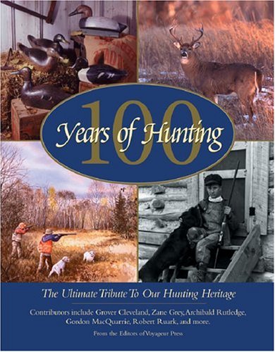 Stock image for 100 Years of Hunting: The Ultimate Tribute to Our Hunting Heritage for sale by Redux Books