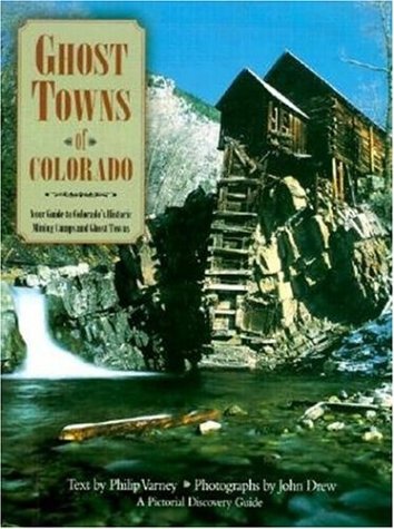 Beispielbild fr Ghost Towns of Colorado : Your Guide to Colorado's Historic Mining Camps and Ghost Towns zum Verkauf von Better World Books