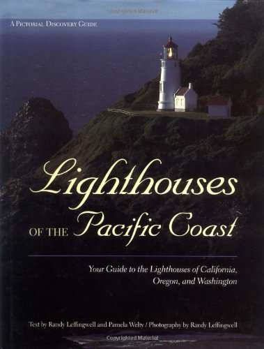 Imagen de archivo de Lighthouses of the Pacific Coast: Your Guide to the Lighthouses of California, Oregon, and Washington a la venta por ThriftBooks-Atlanta