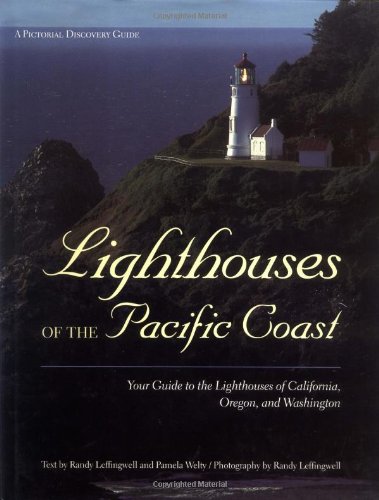 Stock image for Lighthouses of the Pacific Coast : Your Guide to the Lighthouses of California, Oregon, and Washington for sale by Better World Books