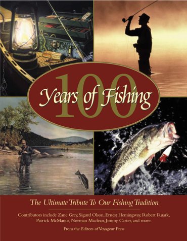 Imagen de archivo de 100 Years of Fishing: The Ultimate Tribute to Our Fishing Tradition a la venta por Frank J. Raucci, Bookseller