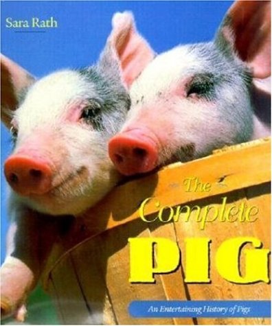 Beispielbild fr The Complete Pig : An Entertaining History of Pigs zum Verkauf von Better World Books: West