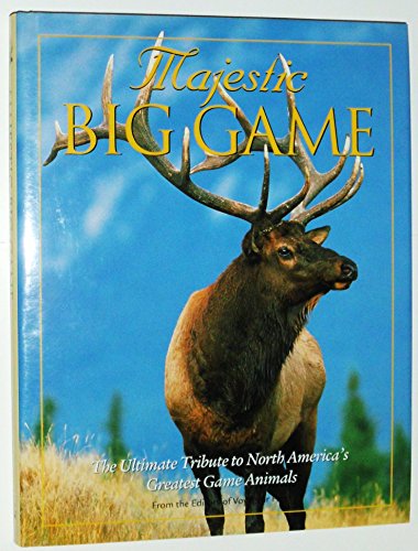 Beispielbild fr Majestic Big Game: The Ultimate Tribute to North America's Greatest Game Animals (Majestic Wildlife Library) zum Verkauf von Books  Revisited