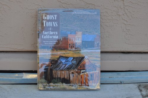 Imagen de archivo de Ghost Towns of Northern California: Your Guide to Ghost Towns and Historic Mining Camps (Pictorial Discovery Guide) a la venta por FOLCHATT