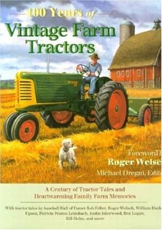 Beispielbild fr 100 Years of Vintage Farm Tractors: A Century of Tractor Tales and Heartwarming Family Farm Memories zum Verkauf von A Book By Its Cover