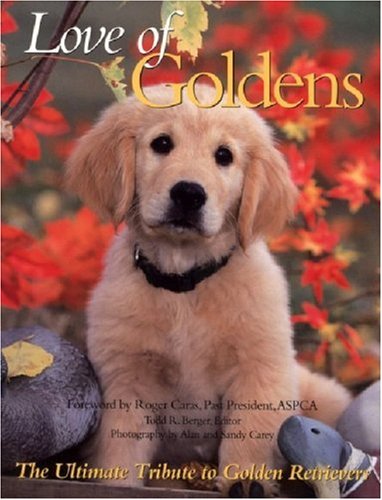 Stock image for Love of Goldens: The Ultimate Tribute to Golden Retrievers (Petlife Library) for sale by Wonder Book