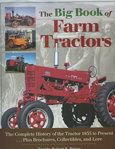 Beispielbild fr The Big Book of Farm Tractors: The Complete History of the Tracto r 1855 to Present . Plus Brochures, Collectibles, and (Town Squ are Book) zum Verkauf von Book Express (NZ)