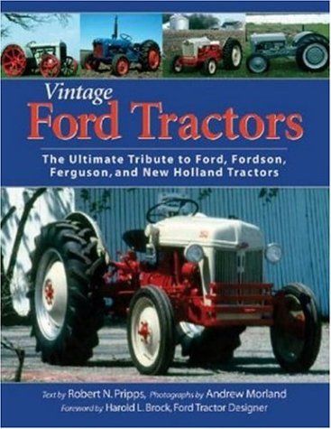 Beispielbild fr Vintage Ford Tractors: The Ultimate Tribute to Ford, Fordson, Ferguson, and New Holland Tractors zum Verkauf von ThriftBooks-Dallas