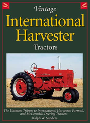 9780896584792: Vintage International Harvester Tractors: The Ultimate Tribute to International Harvester, Farmall, and McCormick-Deering Tractors (Town Square Books)