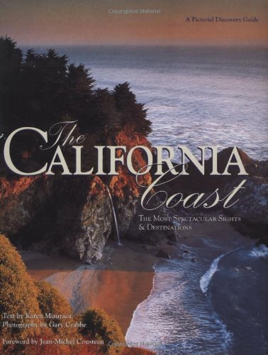 Stock image for The California Coast: The Most Spectacular Sights & Destinations for sale by Ergodebooks