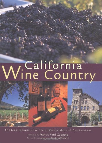 Stock image for California Wine Country : The Most Beautiful Wineries, Vineyards, and Destinations for sale by Better World Books