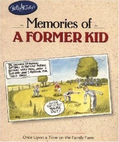 Beispielbild fr Bob Artleys Memories of a Former Kid: Once upon a Time on the Familys Farm zum Verkauf von Blue Vase Books