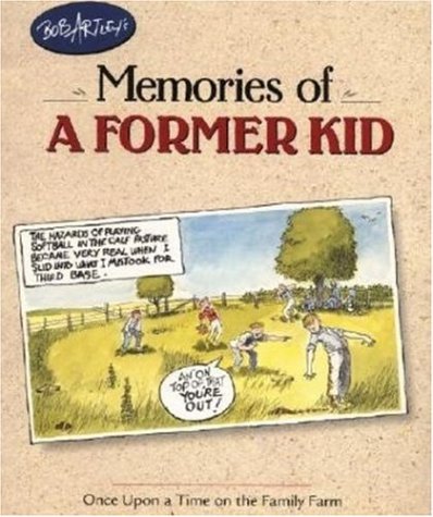 Stock image for Bob Artleys Memories of a Former Kid: Once upon a Time on the Familys Farm for sale by Blue Vase Books