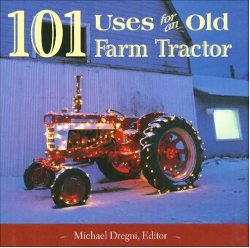 Beispielbild fr 101 Uses for an Old Farm Tractor zum Verkauf von Better World Books