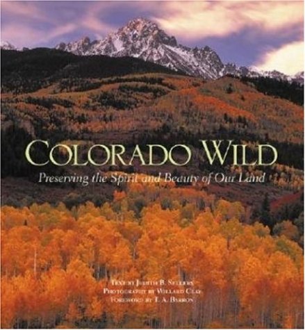 Stock image for Colorado Wild: Preserving The Spirit and Beauty of Our Land for sale by Paisleyhaze Books