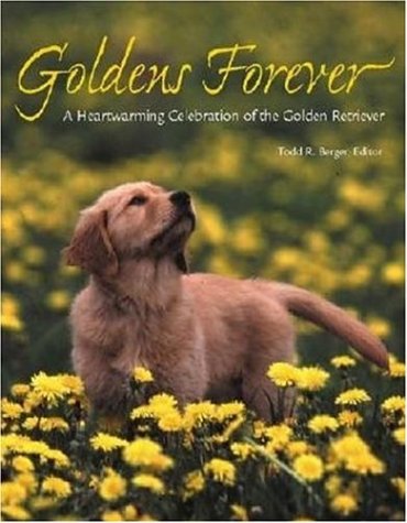 9780896585188: Goldens Forever: A Heartwarming Celebration of the Golden Retriever (Petlife Library (Hardcover))